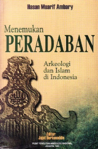Menemukan Peradaban: Jejak Arkeologis dan Historis Islam Indonesia