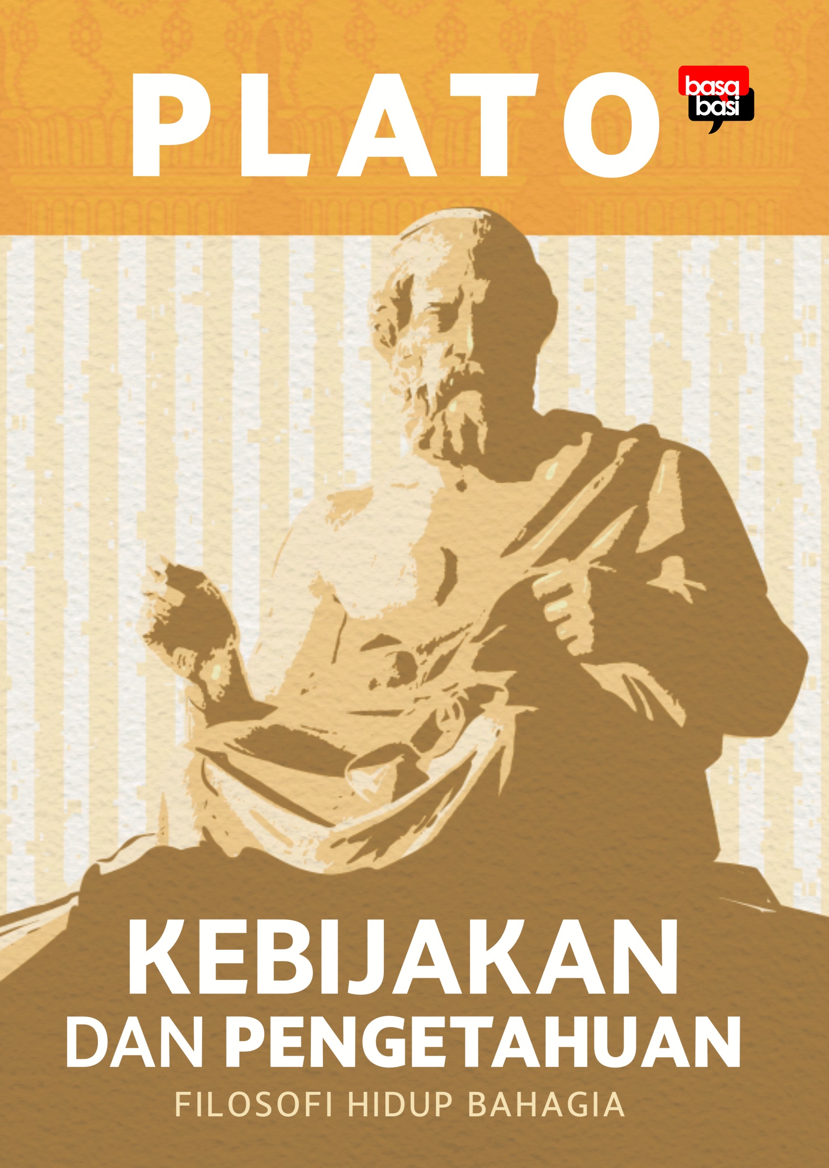 Kebijakan dan Pengetahuan Filosofi Hidup Bahagia