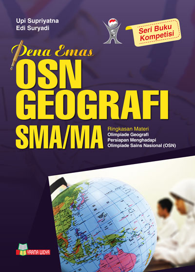Pena Emas OSN GEOGRAFI SMA/MA Ringkasan Materi Olimpiade Geografi Persiapan Menghadapi Olimpiade Sains Nasional (OSN)