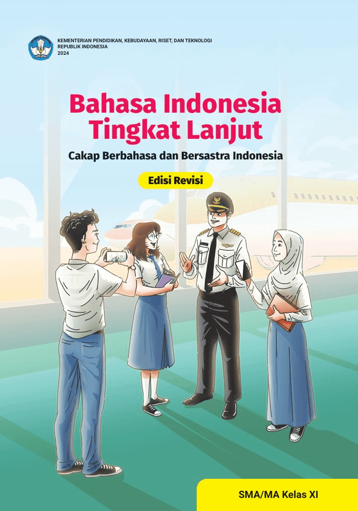 Bahasa Indonesia Tingkat Lanjut: Cakap Berbahasa dan Bersastra Indonesia untuk SMA/MA Kelas XI (Edisi Revisi)