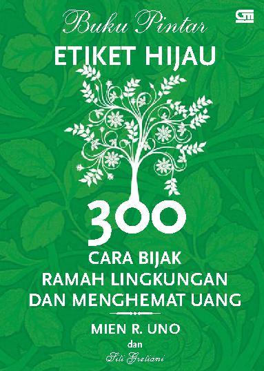 Buku Pintar Etiket Hijau 300 Cara Bijak Ramah Lingkungan Dan Menghemat Uang