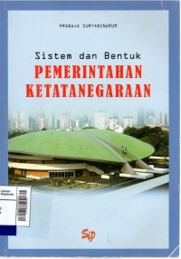 Sistem dan Bentuk Pemerintahan Ketatanegaraan